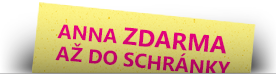 ANNA - zdrma až do schránky